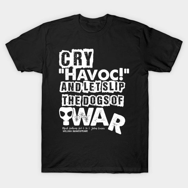 Dogs of War Julius Caesar Shakespeare Quote T-Shirt by Styled Vintage